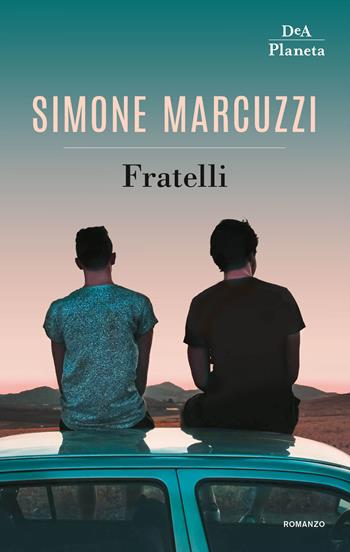 Fratelli - Simone Marcuzzi - Libro De Agostini 2020, DeA Planeta | Libraccio.it
