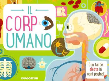 Il corpo umano. Ediz. a colori - Niki Horin - Libro De Agostini 2020, Alza e scopri | Libraccio.it