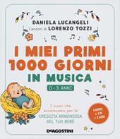 I miei primi 1000 giorni in musica. 0-3 anni. I suoni che accarezzano per la crescita armoniosa del tuo bebè. Con CD-Audio. Con Carte