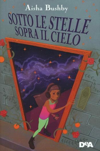 Sotto le stelle sopra il cielo - Aisha Bushby - Libro De Agostini 2020, Le gemme | Libraccio.it