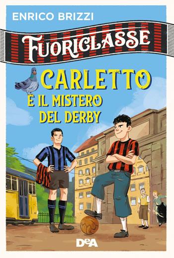 Carletto e il mistero del derby. Fuoriclasse - Enrico Brizzi - Libro De Agostini 2020, Le gemme | Libraccio.it