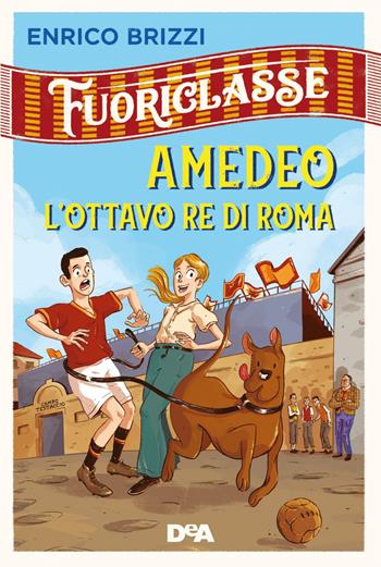 Amedeo l'ottavo re di Roma. Fuoriclasse - Enrico Brizzi - Libro De Agostini 2020, Le gemme | Libraccio.it