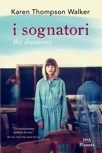 I sognatori. The dreamers - Karen Thompson Walker - Libro DeA Planeta Libri 2020 | Libraccio.it