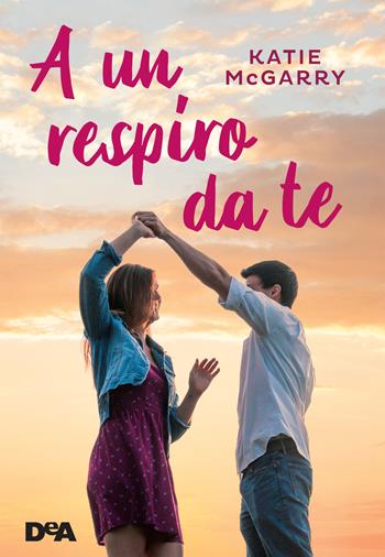 A un respiro da te - Katie McGarry - Libro DeA Planeta Libri 2020 | Libraccio.it