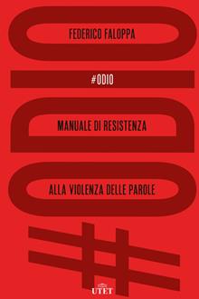 #Odio. Manuale di resistenza alla violenza delle parole - Federico Faloppa - Libro UTET 2020 | Libraccio.it