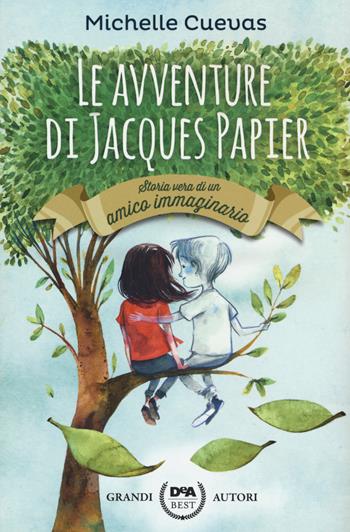 Le avventure di Jacques Papier. Storia vera di un amico immaginario - Michelle Cuevas - Libro De Agostini 2020, DeA best | Libraccio.it