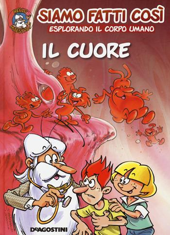 Il cuore. Siamo fatti così. Esplorando il corpo umano - Jean-Charles Gaudin - Libro De Agostini 2020 | Libraccio.it