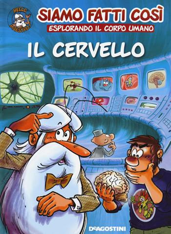 Il cervello. Siamo fatti così. Esplorando il corpo umano - Jean-Charles Gaudin - Libro De Agostini 2020 | Libraccio.it