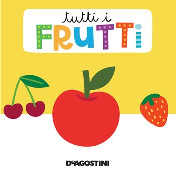 Tutti i frutti. Libro puzzle. Ediz. a colori  - Libro De Agostini 2020, Piccini Picciò | Libraccio.it
