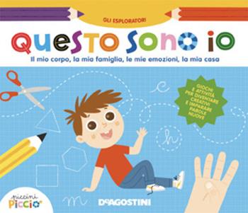 Questo sono io. Il mio corpo, la mia famiglia, le mie emozioni, la mia casa. Ediz. a colori. Con gadget - Lisa Lupano - Libro De Agostini 2020, Alla scoperta | Libraccio.it