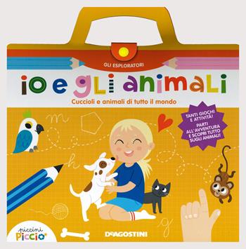 Io e gli animali. Cuccioli e animali di tutto il mondo. Gli esploratori. Ediz. a colori. Ediz. a spirale - Lisa Lupano - Libro De Agostini 2020, Piccini Picciò in valigetta | Libraccio.it