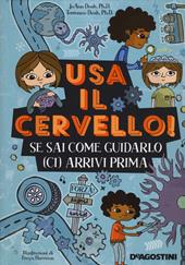 Usa il cervello! Se sai come guidarlo (ci) arrivi prima. Ediz. a spirale