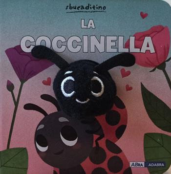 La coccinella. Ediz. a colori  - Libro ABraCadabra 2021, Sbucaditino | Libraccio.it