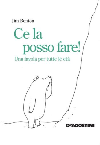 Ce la posso fare! Una favola per tutte le età - Jim Benton - Libro De Agostini 2020 | Libraccio.it