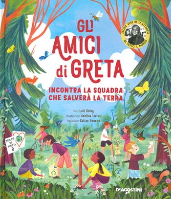 Gli amici di Greta. Incontra la squadra che salverà la Terra. Ediz. a colori - Loll Kirby - Libro De Agostini 2020 | Libraccio.it