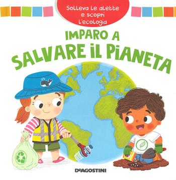 Imparo a salvare il pianeta. Solleva le alette e scopri l'ecologia. Ediz. a colori - Mandy Archer - Libro De Agostini 2020 | Libraccio.it