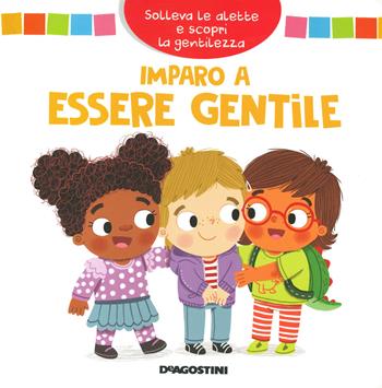 Imparo a essere gentile. Solleva le alette e scopri la gentilezza. Ediz. a colori - Mandy Archer - Libro De Agostini 2020 | Libraccio.it