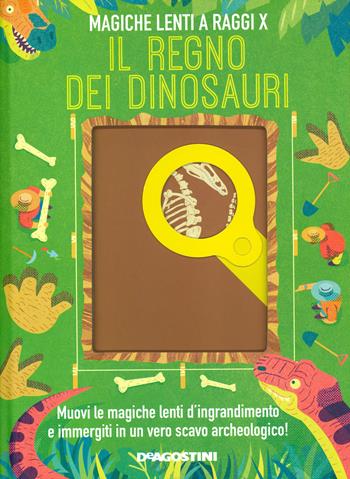 Il regno dei dinosauri. Magiche lenti a raggi X. Ediz. a colori - Bédoyère Camilla De la - Libro De Agostini 2020, Grandi libri | Libraccio.it
