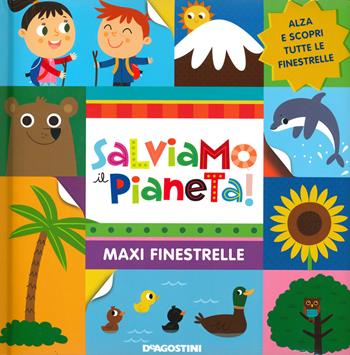 Salviamo il pianeta. Maxi finestrelle. Ediz. a colori - Lisa Lupano - Libro De Agostini 2020, Piccini Picciò | Libraccio.it