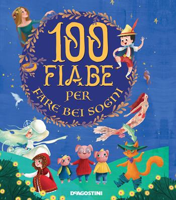 100 fiabe per fare bei sogni. Ediz. a colori  - Libro De Agostini 2021, Storie preziose | Libraccio.it