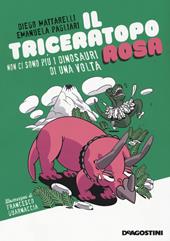 Il triceratopo rosa. Non ci sono più i dinosauri di una volta