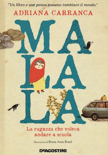 Malala. La ragazza che voleva andare a scuola - Adriana Carranca - Libro De Agostini 2020 | Libraccio.it