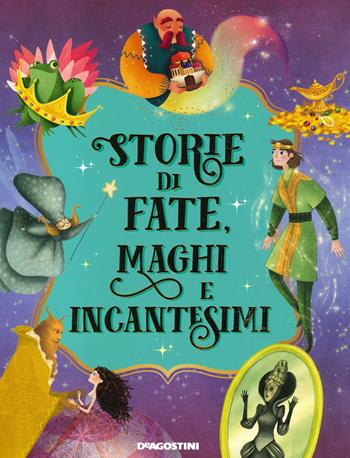 Storie di fate, maghi e incantesimi - Paolo Valentino, Tea Orsi - Libro De Agostini 2020, Storie preziose | Libraccio.it