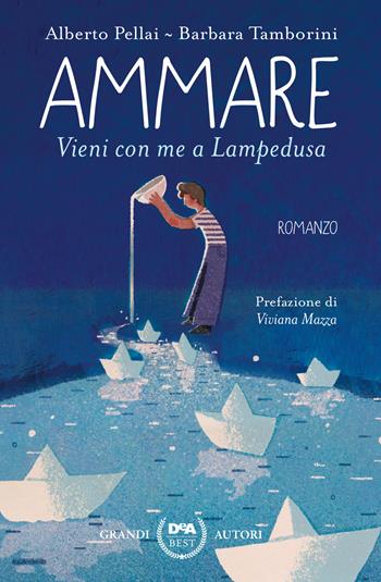 Ammare. Vieni con me a Lampedusa - Alberto Pellai, Barbara Tamborini - Libro De Agostini 2020, DeA best | Libraccio.it