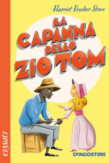 La capanna dello zio Tom - Harriet B. Stowe - Libro De Agostini 2020, Classici | Libraccio.it