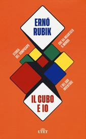 Il cubo e io. Storia del rompicapo che ha incantato il mondo e del suo inventore - Erno Rubik - Libro UTET 2020 | Libraccio.it
