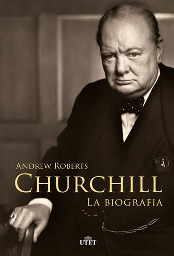 Churchill. La biografia - Andrew Roberts - Libro UTET 2020 | Libraccio.it