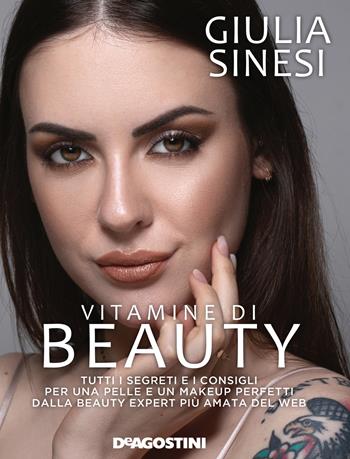 Vitamine di beauty. Tutti i segreti e i consigli per una pelle e un makeup perfetti dalla beauty expert più amata del web - Giulia Sinesi - Libro De Agostini 2020 | Libraccio.it