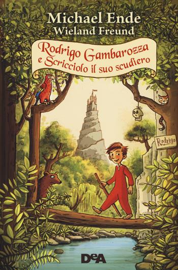 Rodrigo Gambarozza e Scricciolo il suo scudiero - Michael Ende, Wieland Freund - Libro De Agostini 2020, Le gemme | Libraccio.it