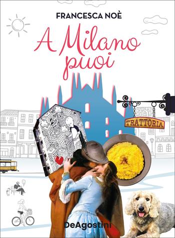 A Milano puoi. La guida per scoprire una Milano che non ti aspetti - Francesca Noè - Libro De Agostini 2022 | Libraccio.it