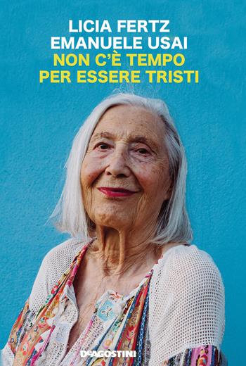 Non c'è tempo per essere tristi - Licia Fertz, Emanuele Usai - Libro De Agostini 2020 | Libraccio.it