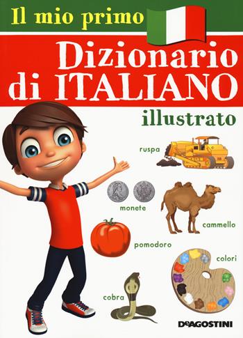 Il mio primo dizionario di italiano illustrato  - Libro De Agostini 2020 | Libraccio.it