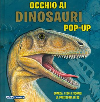 Occhio ai dinosauri. Libro pop-up. Ediz. a colori - Richard Dungworth, Andy Mansfield - Libro ABraCadabra 2020 | Libraccio.it