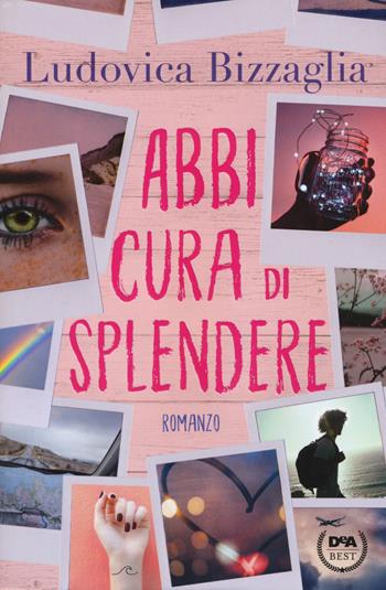 Abbi cura di splendere - Ludovica Bizzaglia - Libro De Agostini 2020, DeA best | Libraccio.it