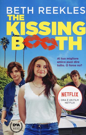 The kissing booth. Al tuo migliore amico puoi dire tutto. O forse no? - Beth Reekles - Libro DeA Planeta Libri 2020 | Libraccio.it
