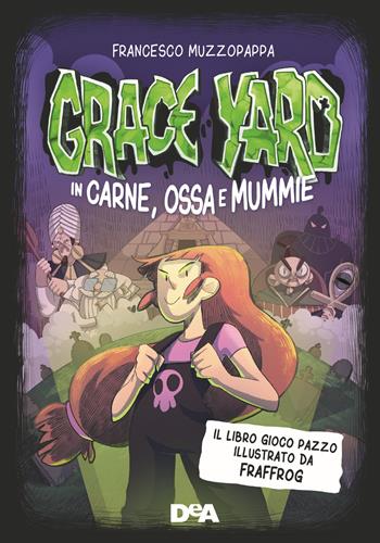 Grace Yard. In carne, ossa e mummie - Francesco Muzzopappa - Libro De Agostini 2020, Le gemme | Libraccio.it