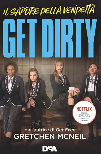 Get dirty. Il sapore della vendetta. Ediz. tie-in - Gretchen McNeil - Libro De Agostini 2020, Le gemme | Libraccio.it