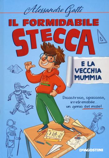 Il formidabile Stecca e la vecchia mummia - Alessandro Gatti, Giulia Bracesco - Libro De Agostini 2020, Le gemme | Libraccio.it