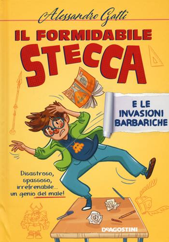 Il formidabile Stecca e le invasioni barbariche - Alessandro Gatti - Libro De Agostini 2020, Le gemme | Libraccio.it