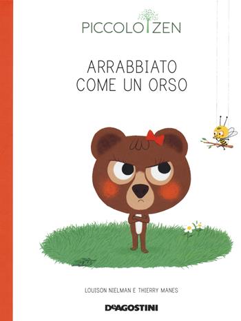 Arrabbiato come un orso. Piccolo zen. Ediz. a colori - Louison Nielman, Thierry Manes - Libro De Agostini 2020 | Libraccio.it