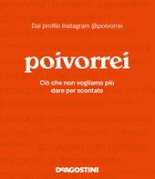 Poivorrei. Ciò che non vogliamo più dare per scontato