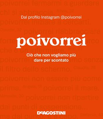 Poivorrei. Ciò che non vogliamo più dare per scontato - @poivorrei - Libro De Agostini 2020 | Libraccio.it