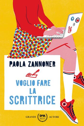 Voglio fare la scrittrice - Paola Zannoner - Libro De Agostini 2020, DeA best | Libraccio.it