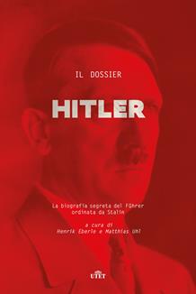 Il dossier Hitler. La biografia segreta del Führer ordinata da Stalin  - Libro UTET 2020 | Libraccio.it