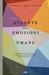 Atlante delle emozioni umane. 156 emozioni che hai provato, che non sai di aver provato, che non proverai mai