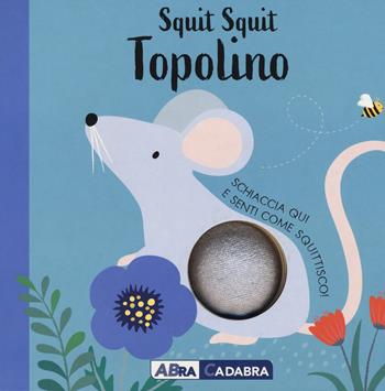 Squit squit topolino. Ediz. a colori - Susie Brooks - Libro ABraCadabra 2021, Primi incontri | Libraccio.it